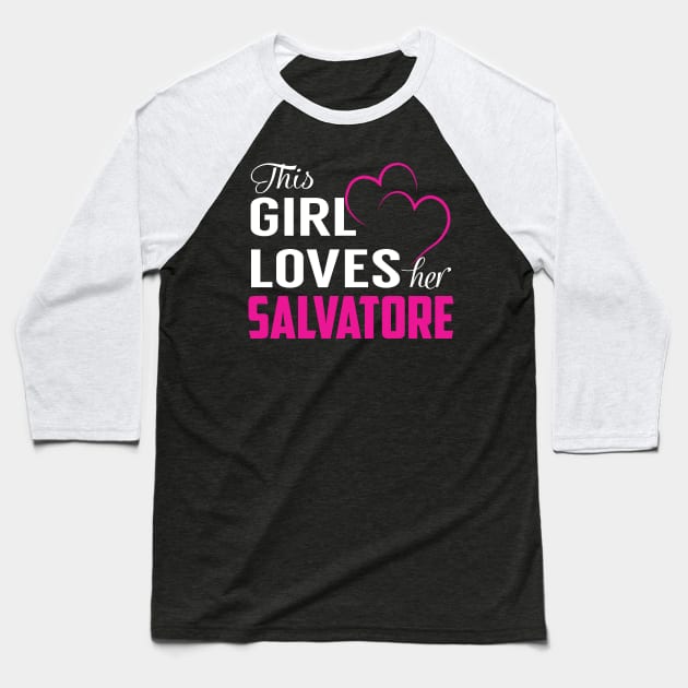 This Girl Loves Her SALVATORE Baseball T-Shirt by LueCairnsjw